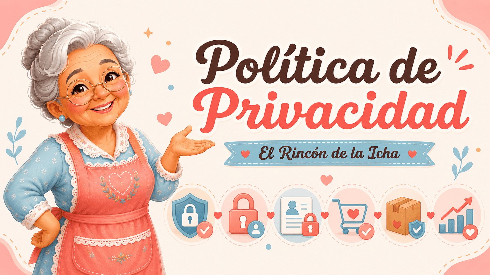 Política de privacidad 1 La Icha presenta la Política de Privacidad de El Rincón de la Icha