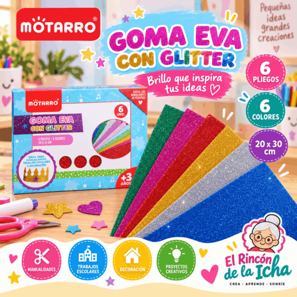 Goma Eva con Glitter Motarro 6 Pliegos 6 Colores 20 x 30 cm Goma Eva con Glitter Motarro de 6 pliegos en 6 colores surtidos, tamaño 20 x 30 cm